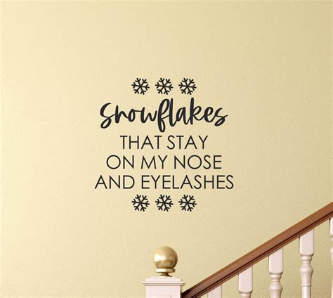 Snowflakes That Stay On My Nose And Eyelashes Vinyl Decal Etsy