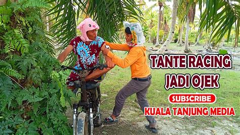 Tante Racing Jadi Ojek 100dijami Lucu Komedi Kuala Tanjung Youtube
