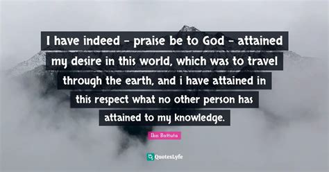 I Have Indeed Praise Be To God Attained My Desire In This World W