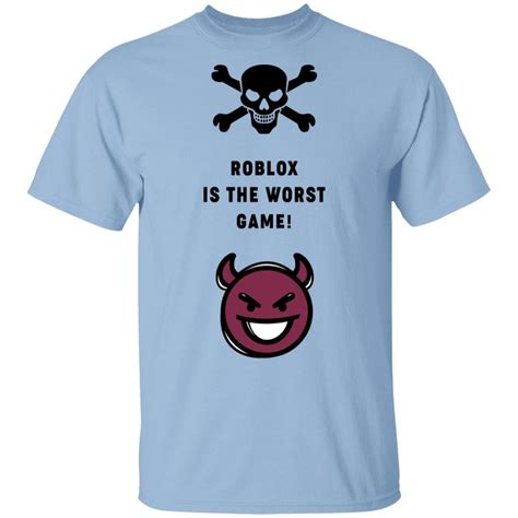 Add more baking soda and rub it again. Roblox Is The Worst Game Funny Roblox T-Shirts, Hoodies ...