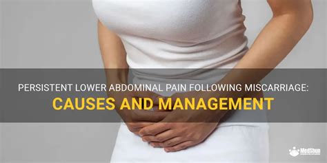 Persistent Lower Abdominal Pain Following Miscarriage Causes And Management MedShun