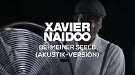 Xavier Naidoo - Bei meiner Seele // Akustik-Version [Official Video ...