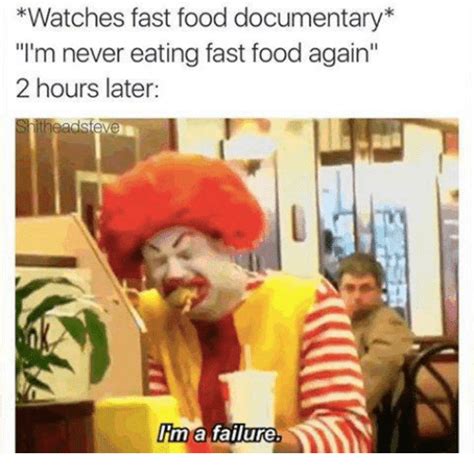 If drunk people never lie funny drunk meme image. *Watches Fast Food Documentary I'm Never Eating Fast Food ...