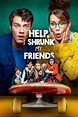 Help, I Shrunk My Friends - Where to Watch and Stream - TV Guide