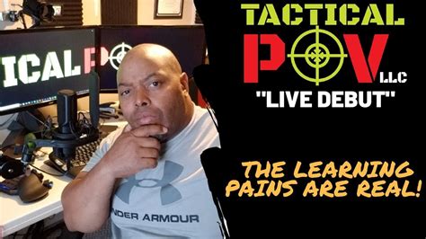 Tactical Povs Live Debutwell Something Like That Let Me Explain