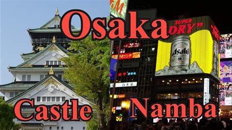 Osaka Castle And Namba Youtube