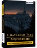 A Bavarian Tale – Totgeschwiegen – Das offizielle Lösungsbuch zum Spiel ...