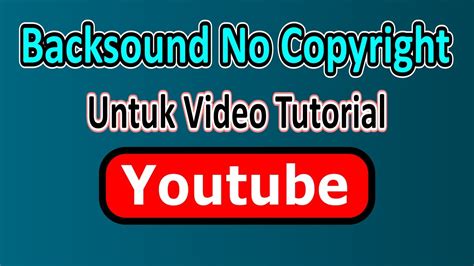 Backsound No Copyright Untuk Tutorial Youtube Youtube