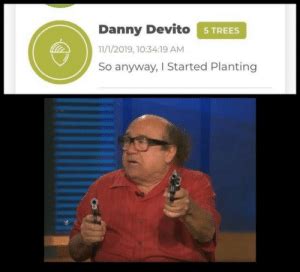 danny devito strees       started planting   real danny devito