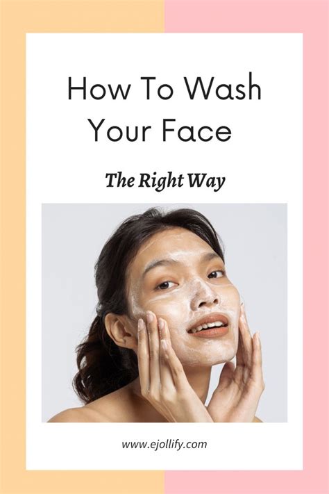 How To Wash Your Face Properly 7 Tips In 2021 Wash Your Face Face
