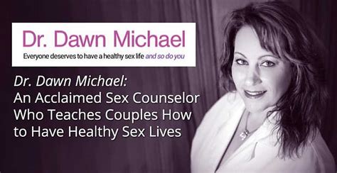 Dr Dawn Michael An Acclaimed Sex Counselor Teaches Couples How To Have Healthy Sex Lives