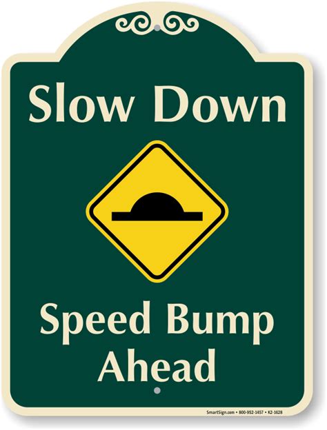 Slow Down Speed Bump Ahead Signature Sign Sku K2 1628