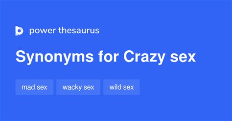 Crazy Sex Synonyms 10 Words And Phrases For Crazy Sex