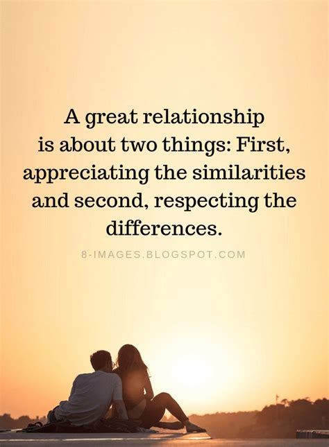 a great relationship is about two things first appreciating the similarities relationship