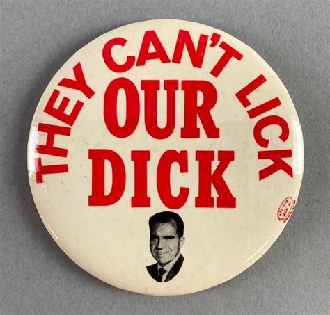 Sold At Auction Richard Nixon They Cant Lick Our Dick Campaign Button