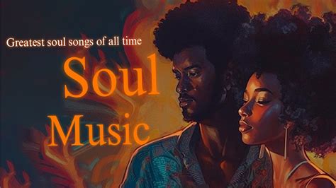 Soul Music Greatest Soul Songs Of All Time The Very Best Of Soul