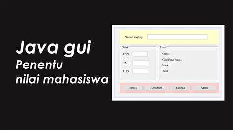 Java Gui Aplikasi Penentu Nilai Mahasiswa Youtube