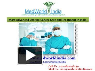 Ppt Uterine Cancer Treatment At World Best Cancer Hospitals In India Powerpoint Presentation