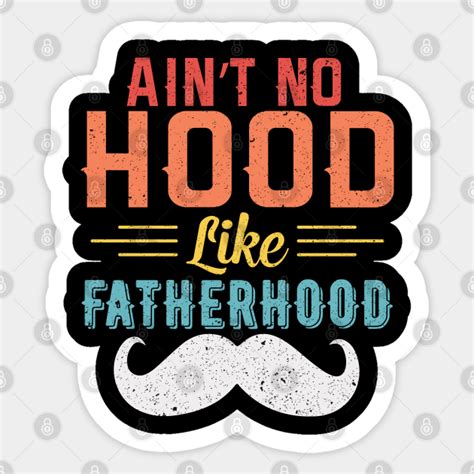 Aint No Hood Like Fatherhood Father Retro Vintage Aint No Hood Like Fatherhood Sticker