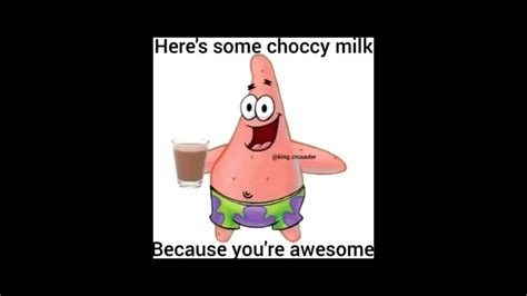 here is some choccy milk because your awsome youtube