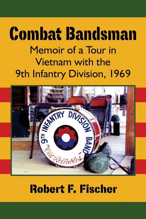 Combat Bandsman Memoir Of A Tour In Vietnam With The 9th Infantry