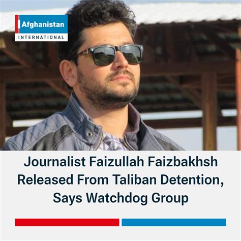 Journalist Faizullah Faizbakhsh Released From Taliban Detention Says