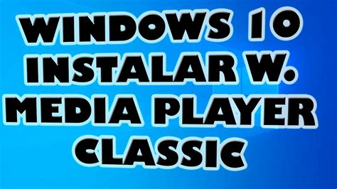Descargar E Instalar Windows Media Player Classic En W10 Youtube