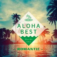 ALOHA BEST ROMANTIC ALOHA CHILL SOUNDS音楽ダウンロード音楽配信サイト mora