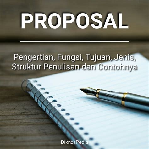 Pengertian Proposal Fungsi Tujuan Jenis Proposal Struktur Penulisan