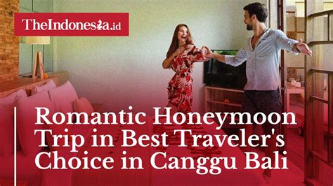 Romantic Honeymoon Trip In Best Travelers Choice In Canggu Bali Video Dailymotion