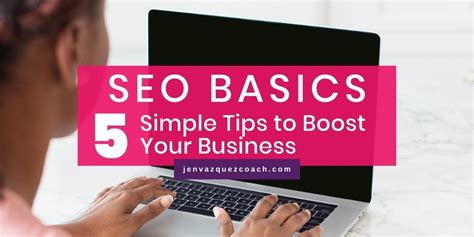 Seo Basics 5 Simple Tips To Boost Your Business Jen Vazquez Media