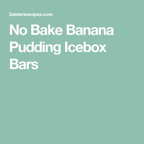 This cake is truly magic. No Bake Banana Pudding Ice Box Bars | Recipe (With images) | Baked banana, Banana pudding, No ...