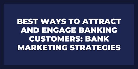 Best Ways To Attract And Engage Banking Customers Bank Marketing