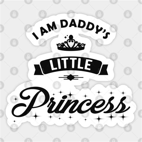 princess i am daddy s little princess daddys little princess sticker teepublic