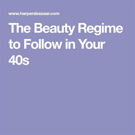 The Beauty Regime To Follow In Your 40s Beauty Regime Beauty Regime