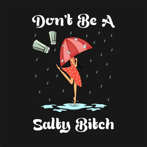 Dont Be A Salty Bitch Digital Art By Isioma Okwezime