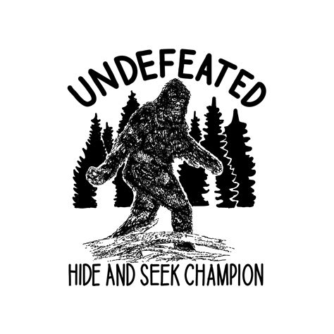 Sasquatch Bigfoot Yeti Undefeated Hide And Seek Champion Funny Etsy