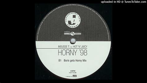 Mousse T Vs Hot N Juicy Horny 98 Boris Gets Horny Mix Youtube