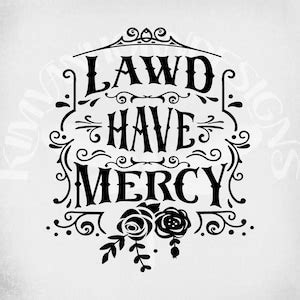 Lawd Have Mercy Svg Dxf Png And Printable Jpeg For Iron On Transfer Paper Instant Download
