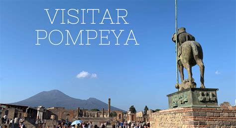 Visitar Pompeya Italia Mueroporviajar Blog De Viajes