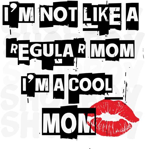 Im Not Like A Regular Mom Im A Cool Mom Svg Cool Etsy