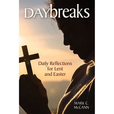 Daybreaks Daily Reflections For Lent And Easter Mccann Universal