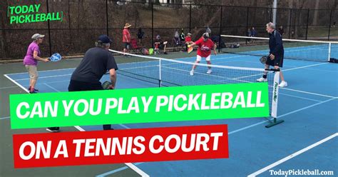 Can You Play Pickleball On A Tennis Court Heres How To Play
