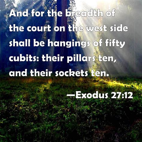 Exodus 2712 And For The Breadth Of The Court On The West Side Shall Be