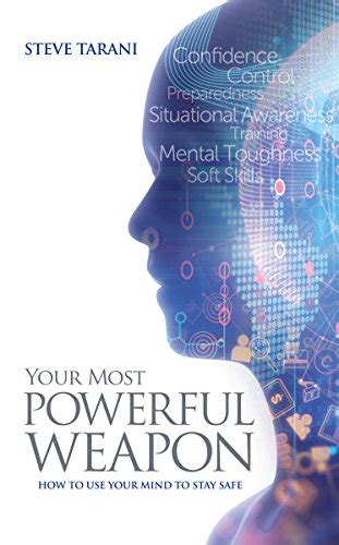Your Most Powerful Weapon Using Your Mind To Stay Safe Ebook Tarani
