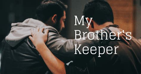 My Brothers Keeper The Deep Well Blog Bay Life Church