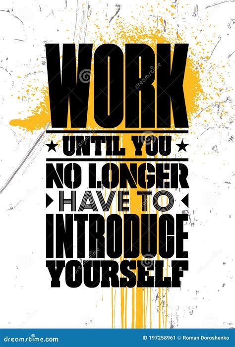 Work Until You No Longer Have To Introduce Yourself Inspiring Typography Motivation Quote