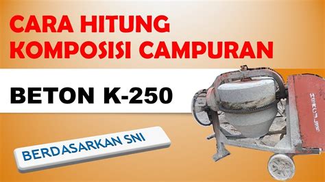 Cara Menghitung Komposisi Campuran Beton Mutu K Youtube