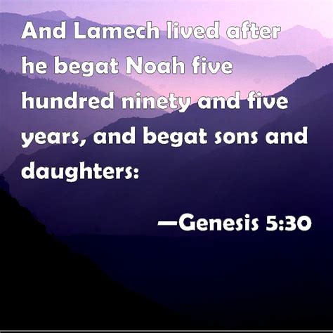 Genesis 530 And Lamech Lived After He Begat Noah Five Hundred Ninety