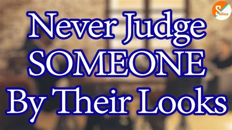 never judge someone by their looks motivational video dont judge people from your point of